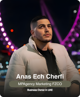 Anas Ech Cherfi, business owner in the UAE — MPAgency Marketing FZCO, founded through XCEED